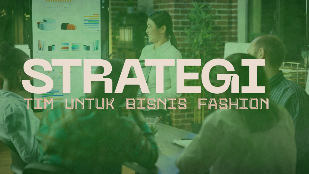 Strategi Manajemen Tim untuk Bisnis Fashion agar Bisa Scale Up